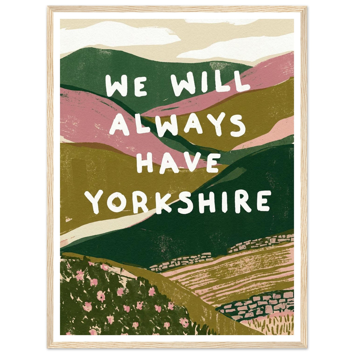 Yorkshire Dales hills with bold quote art print in a light wood frame, 45x60 cm