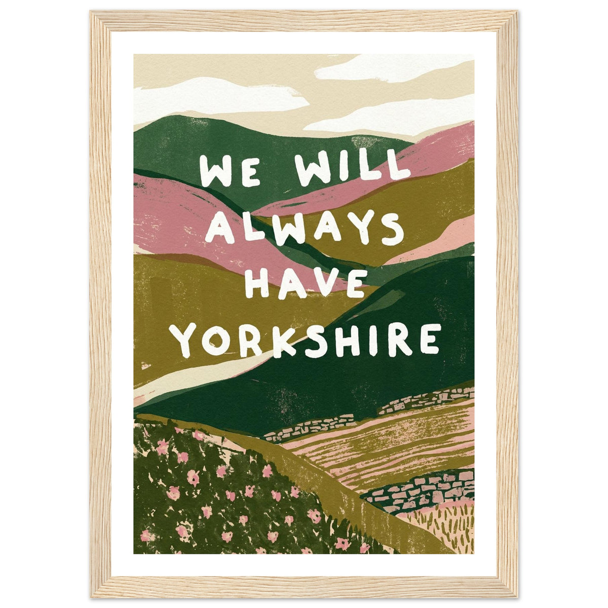 Yorkshire Dales hills with bold quote art print in a light wood frame, A4