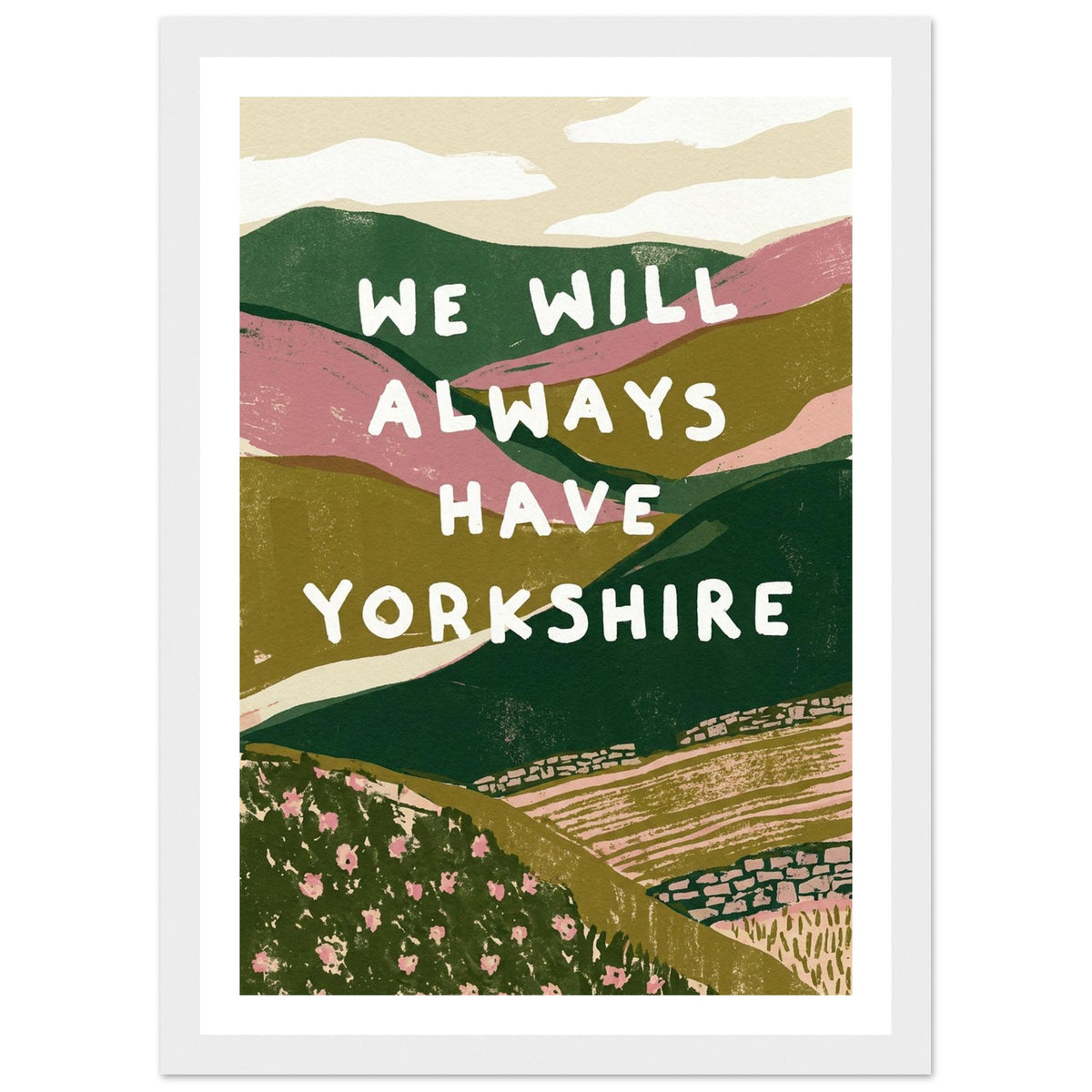 Yorkshire Dales hills with bold quote art print in a white wood frame, A4