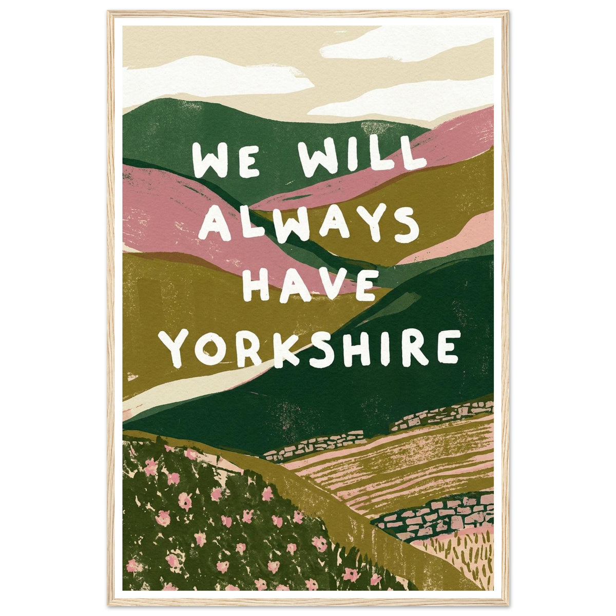 Yorkshire Dales hills with bold quote art print in a light wood frame, 60x90 cm