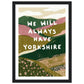 Yorkshire Dales hills with bold quote art print in a black wood frame, A4