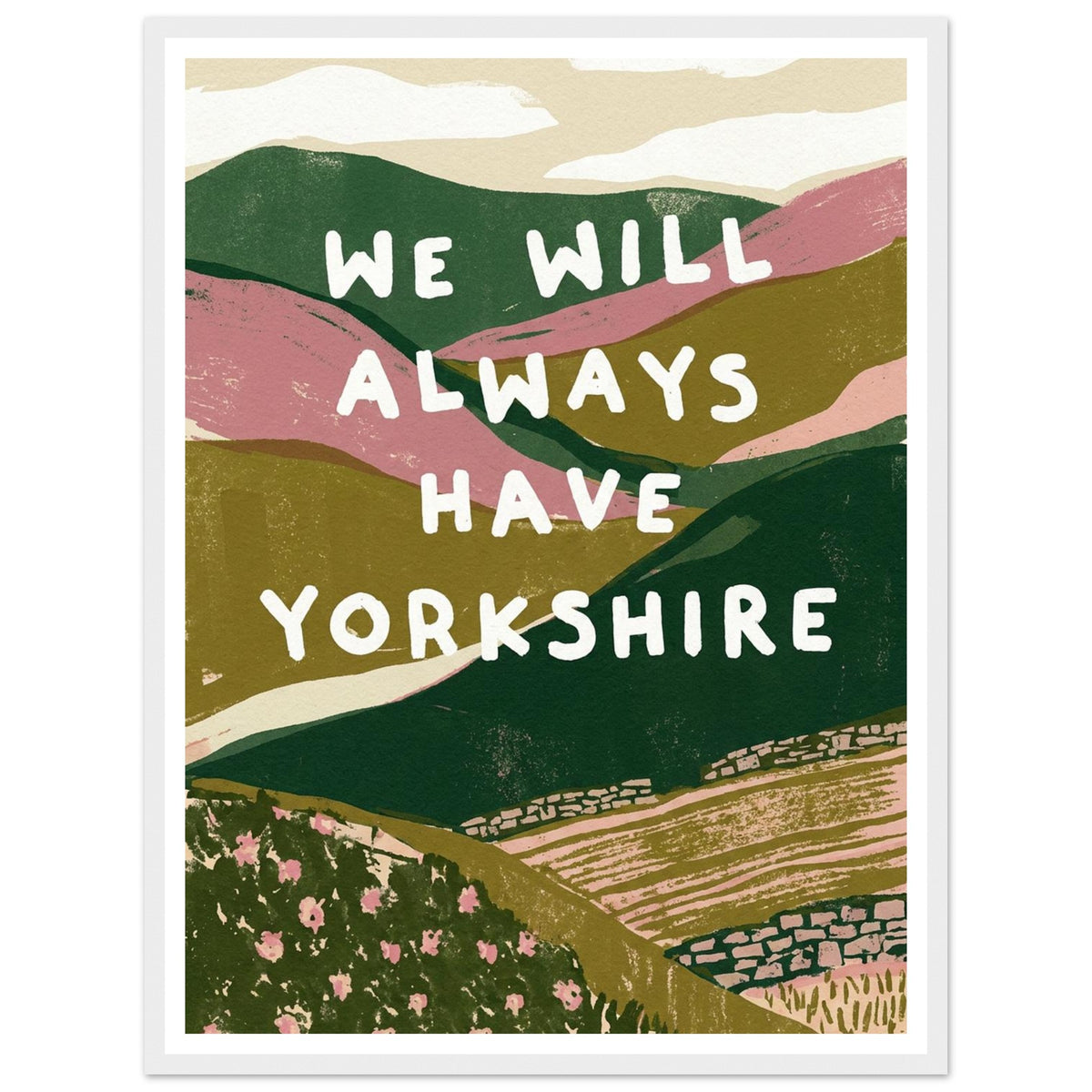 Yorkshire Dales hills with bold quote art print in a white wood frame, 45x60 cm