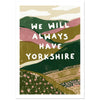 Yorkshire Dales hills with bold quote art print, unframed, A4